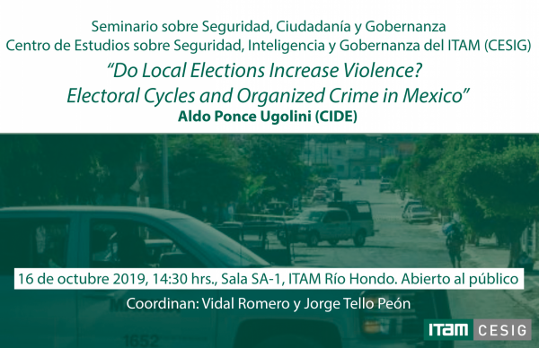 Seminario "Do Local Elections Increase Violence? Electoral Cycles and Organized Crime in Mexico"